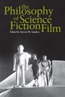 The Philosophy of Science Fiction Film - Steven M. Sanders - 9780813137186