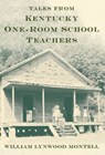 Tales from Kentucky One-Room School Teachers - William Lynwood Montell - 9780813139500