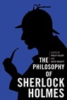 The Philosophy of Sherlock Holmes - Philip Tallon ; David Baggett - 9780813140568