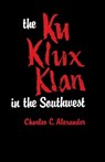 The Ku Klux Klan in the Southwest - Charles C. Alexander - 9780813151045