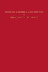 Woman Earthly and Divine in the Comedy of Dante - Marianne Shapiro - 9780813154879