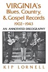 Virginia's Blues, Country, and Gospel Records, 1902-1943 - Kip Lornell - 9780813156316