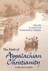 The Roots of Appalachian Christianity - Elder John Sparks - 9780813158396