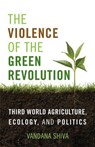 The Violence of the Green Revolution: Third World Agriculture, Ecology, and Politics - Vandana Shiva - 9780813166544