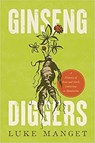 Ginseng Diggers - Luke Manget - 9780813183817