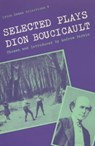 Selected Plays of Dion Boucicault - Dion Boucicault - 9780813206172