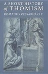 A Short History of Thomism - Romanus Cessario - 9780813213866