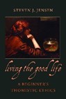 Living the Good Life - Steven J. Jensen - 9780813221458