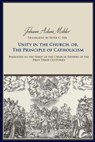 Unity in the Church or the Principle of Catholicism - Johann Adam Mohler - 9780813228761