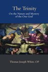 The Trinity - Thomas Joseph OP White - 9780813234830