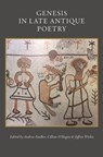 Genesis in Late Antique Poetry - Andrew Faulkner ; Cillian O'Hogan ; Jeffrey T. Wickes - 9780813235561