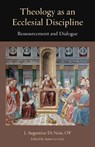 Theology as an Ecclesial Discipline: Ressourcement and Dialogue - J. Augustine Di Noia - 9780813237909