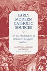 On the Moderation of Reason in Religious Matters - Ludovico Antonio Muratori - 9780813238449