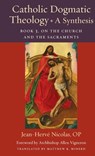 Catholic Dogmatic Theology: Book 3, On the Church and the Sacraments - Jean-Herve Nicolas - 9780813238524