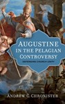 Augustine in the Pelagian Controversy - Andrew C. Chronister - 9780813239262