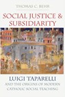 Social Justice and Subsidiarity - Thomas C. Behr - 9780813239309