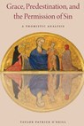 Grace, Predestination, and The Permission of Sin - Taylor P. O'Neill - 9780813239330