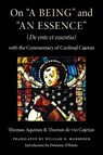 On "a Being" and "an Essence" (De Ente Et Essentia) - Thomas Aquinas ; Thomas de Vio Cajetan - 9780813240152