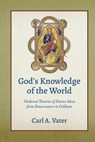 God's Knowledge of the World - Carl A. Vater - 9780813241272