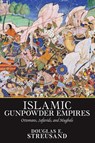 Islamic Gunpowder Empires - Douglas E. Streusand - 9780813313597