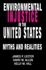 Environmental Injustice In The U.S. - JAMES LESTER ; DAVID (UNIVERSITY OF MELBOURNE,  Melbourne, Australia) Allen ; Kelly M Hill - 9780813338194