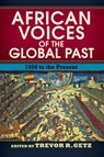 African Voices of the Global Past - Trevor R. Getz - 9780813347875