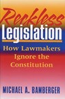 Reckless Legislation - BAMBERGER,  Michael A. - 9780813527321