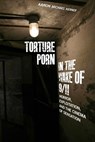 Torture Porn in the Wake of 9/11 - Aaron Michael Kerner - 9780813564029