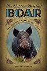 The Golden-Bristled Boar - Jeffrey Greene - 9780813933986