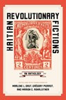 Haitian Revolutionary Fictions - Marlene L. Daut ; Gregory Pierrot ; Marion C. Rohrleitner - 9780813945705