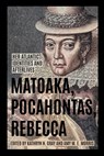 Matoaka, Pocahontas, Rebecca - Kathryn N. Gray ; Amy M. E. Morris - 9780813952437