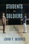 Students to Soldiers - John F. Morris - 9780813952697