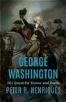 George Washington: His Quest for Honor and Fame - Peter R. Henriques - 9780813954189