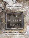 The Buried Cause - Katherine Ridgway ; Christina Keyser Vida ; Elizabeth Moore - 9780813954233