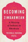 Becoming Zimbabwean - Trishula Rachna Patel - 9780813954493