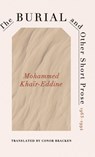 The Burial and Other Short Prose, 1963-1994 - Mohammed Khair-Eddine - 9780813954707