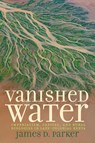 Vanished Water - James D. Parker - 9780813954851