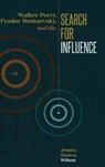 Walker Percy, Fyodor Dostoevsky, and the Search for Influence - Jessica Hooten Wilson - 9780814213490