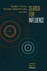 Walker Percy, Fyodor Dostoevsky, and the Search for Influence - Jessica Hooten Wilson - 9780814254387