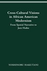 Cross-Cultural Visions in African American Modernism - Yoshinobu Hakutani - 9780814257241