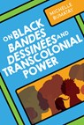 On Black Bandes Dessinees and Transcolonial Power - Michelle Bumatay - 9780814259375