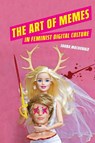 The Art of Memes in Feminist Digital Culture - Shana MacDonald - 9780814259566