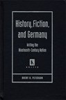 History, Fiction, and Germany - Brent O. Peterson - 9780814332009