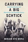 Carrying a Big Schtick - Miriam Eve Mora - 9780814349625