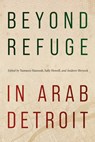 Beyond Refuge in Arab Detroit - Yasmeen Hanoosh - 9780814351161