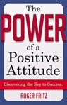 The Power of a Positive Attitude - Roger Fritz - 9780814410141