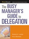 The Busy Manager's Guide to Delegation - Richard A. Luecke ; Perry McIntosh - 9780814414750
