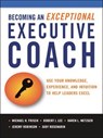 the Becoming an Exceptional Executive Coach - Michael H. Frisch ; Robert J. Lee ; Karen L. Metzger ; Jeremy Robinson ; Judy Rosemarin - 9780814416884