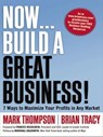 Now . . . Build a Great Business! - Mark "Sauce Stache" Thompson ; Brian Tracy ; Marshall Goldsmith - 9780814416983