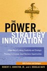 The Power of Strategy Innovation - Robert E. Johnston ; J. Douglas BATE - 9780814433928